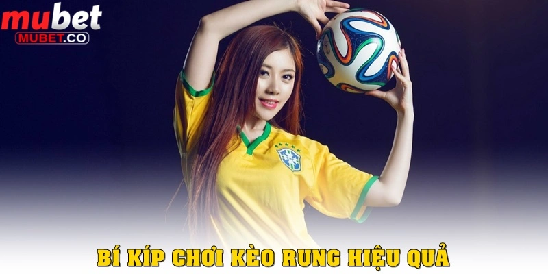 Cách đánh kèo rung bóng đá tại Mubet chuẩn năm 2026 2 Chơi kèo rung hiệu quả, không bị gián đoạn