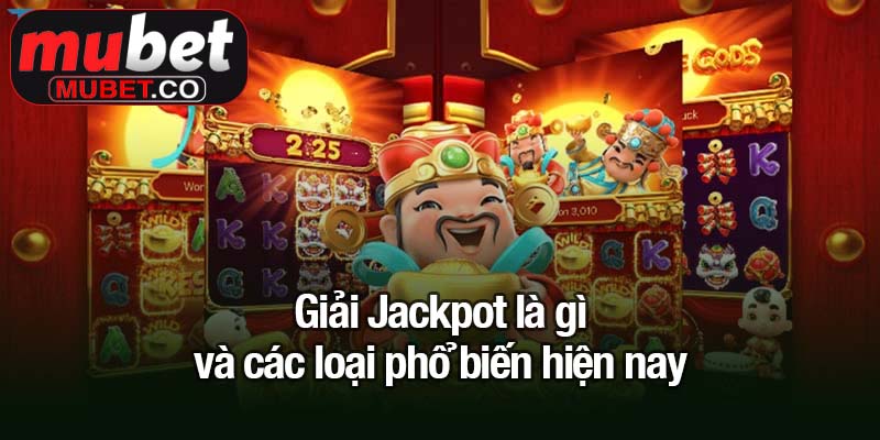 Jackpot là gì? Bí quyết săn giải thưởng khủng hiệu quả 2 Giải Jackpot là gì và các loại phổ biến hiện nay