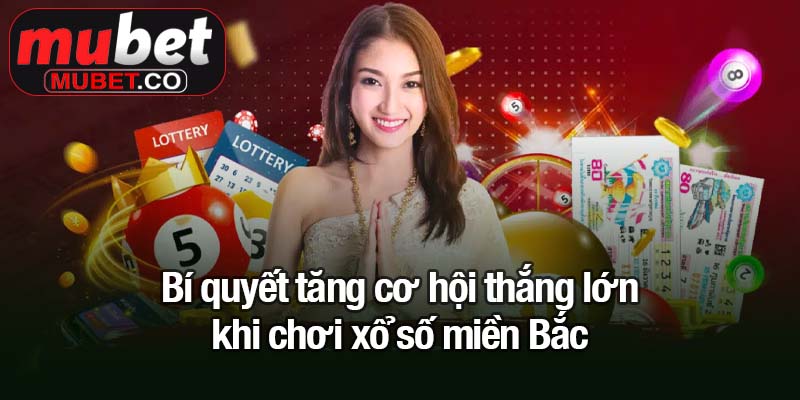 Xổ số miền Bắc - Con đường ngắn nhất đến giải thưởng tiền tỷ 3 Bí quyết tăng cơ hội thắng lớn khi chơi xổ số miền Bắc